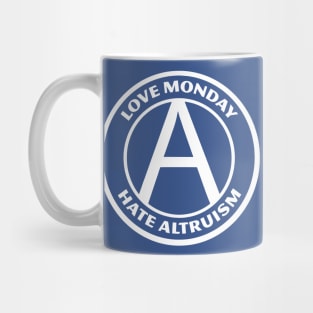 LOVE MONDAY, HATE ALTRUISM Mug